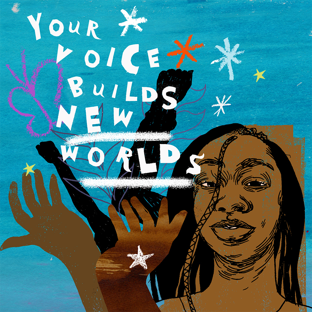 This is a close up preview of the linked piece. It features a Black person, drawn and painted in a digital format, holding the words "Your Voice Builds New Worlds" in their hands.