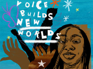 This is a close up preview of the linked piece. It features a Black person, drawn and painted in a digital format, holding the words "Your Voice Builds New Worlds" in their hands.
